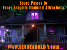 Fears Favorite Haunted Attractions www.FEARCAROLINA.com Score Passes to